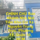 CHÍNH CHỦ Bán Nhanh Nhà Mặt Tiền Khu Cư Xá - Nguyễn Trung Trực, Phường 12, Quận 10, HCM